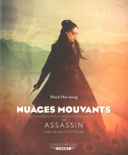 Hai-meng Hsieh - Nuages mouvants - Chronique sur la réalisation du film de Hou Hsiao-hsien, The Assassin.