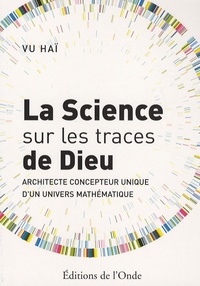 La science sur les traces de Dieu - Architecte concepteur unique dun univers mathématique.pdf