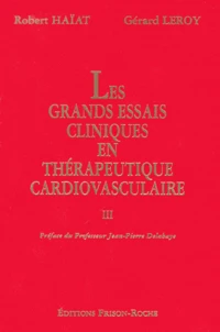Les Grands Essais Cliniques En Therapeutique Cardiovasculaire. Tome 3