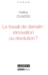 Haïba Ouaissi - Le travail de demain : rénovation ou révolution ?.