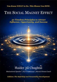 THE SOCIAL MAGNET EFFECT 30 Timeless Principles to Attract Influence, Opportunity, and Success