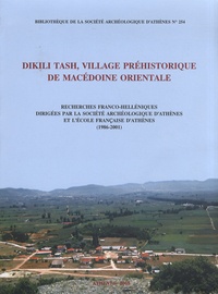 Haïdô Koukouli-Chryssanthaki et René Treuil - Dikili Tash, village préhistorique de Macédoine orientale - Recherches franco-helléniques.