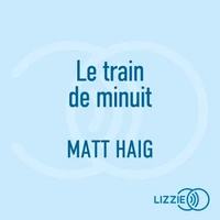Le train de minuit - Par l'auteur de La Bibliothèque de Minuit