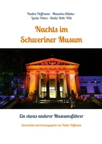 Haiko Hoffmann - Nachts im Schweriner Museum - Ein etwas anderer Museumsführer.