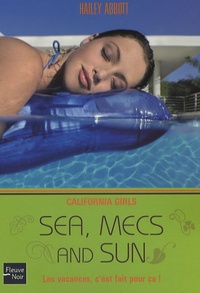 Hailey Abbott - California Girls Tome 4 : Sea, mecs and sun.
