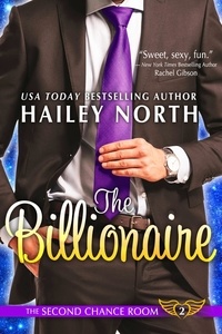  Hailey North - The Billionaire - The Second Chance Room, #2.