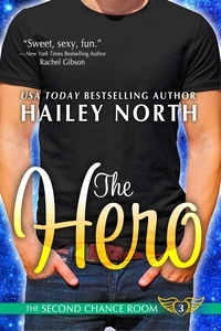  Hailey North - The Hero - The Second Chance Room, #3.