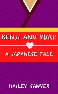  Hailey Sawyer - Kenji and Yuki: A Japanese Tale.