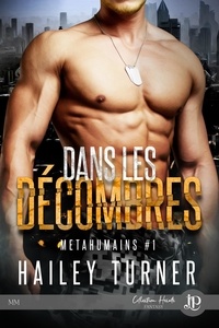 Hailey Turner - Métahumains Tome 1 : Dans les décombres.