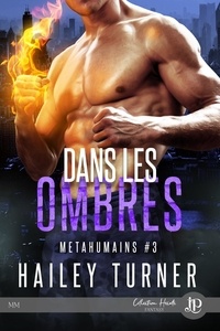 Hailey Turner - Métahumains Tome 3 : Dans les ombres.