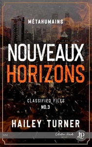 Hailey Turner - Nouveaux horizons - Metahumains Classified Files #3.