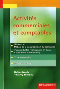 Haïm Arouh et Thierry Mercou - Activités Commerciales et Comptables BEP, 1e,  BAC PRO.