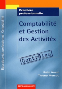 Haïm Arouh et Thierry Mercou - Comptabilité et gestion des activités 1e professionnelle - Contrôles.