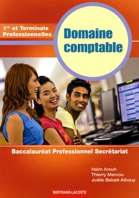 Haïm Arouh et Thierry Mercou - Domaine comptable 1e et Tle Professionnelles - Baccalauréat Professionnel Secrétariat.