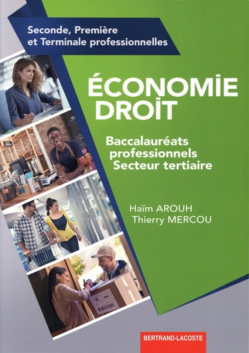 Haïm Arouh et Thierry Mercou - Economie Droit 2de 1re et Tle Baccalauréats professionnels Secteur tertiaire.