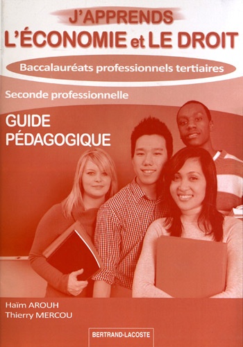 Haïm Arouh et Thierry Mercou - J'apprends l'économie et le droit 2e Bac Pro tertiaires - Guide pédagogique.