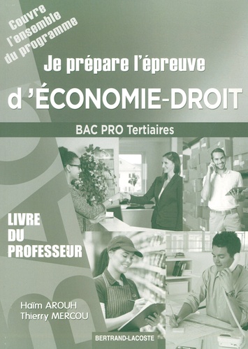 Haïm Arouh et Thierry Mercou - Je prépare l'épreuve d'économie-droit Bac Pro tertiaires - Livre du professeur.