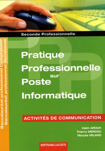 Haïm Arouh et Thierry Mercou - Pratique professionnelle sur poste informatique 2de professionnelle - Activités de communication.