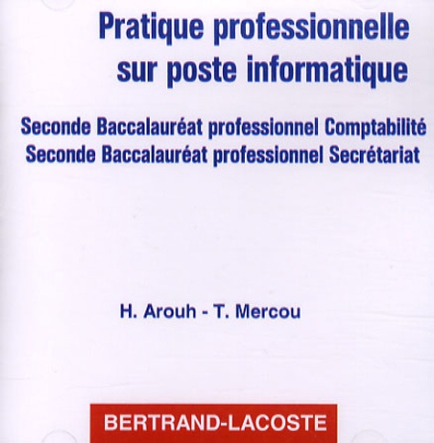 Haïm Arouh et Thierry Mercou - Pratique professionnelle sur poste informatique 2e Bac pro comptabilité/secrétariat - CD-ROM.