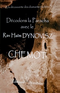 Haim Dynovisz - Décodons la Paracha avec le Rav Haim Dynovisz: livre de Chemot.