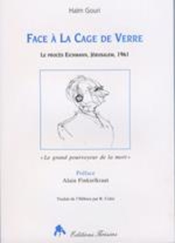 Haïm Gouri - Face à la cage de verre - Le procès Eichmann, Jérusalem, 1961.