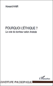 Pourquoi l'éthique ? La voie du bonheur selon Aristote