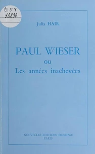 Paul Wieser ou Les années inachevées