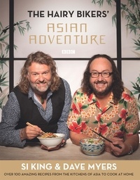 Hairy Bikers - The Hairy Bikers' Asian Adventure - Over 100 Amazing Recipes from the Kitchens of Asia to Cook at Home.