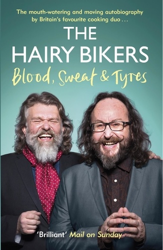 The Hairy Bikers Blood, Sweat and Tyres. The Autobiography
