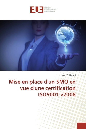 Hajar Haloui - Mise en place d'un SMQ en vue d'une certification ISO9001 v2008.