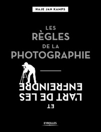 Haje Jan Kamps - Les règles de la photographie et l'art de les enfreindre.