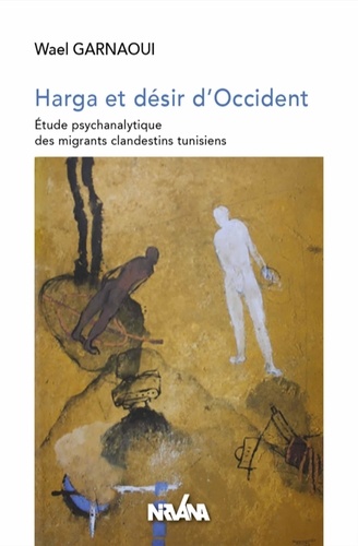Hajer Khanfir - Harga et désir d'Occident - Etude psychanalytique des migrants clandestins tunisiens.