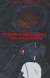  Haji Moretz - Flesh for Flesh.