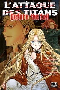 Hajime Isayama et Ryô Suzukaze - L'attaque des titans - Before the fall Tome 8 : .