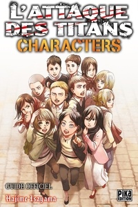 Hajime Isayama - L'attaque des titans  : Characters - Guide Officiel.