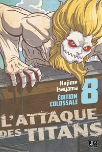 Hajime Isayama - L'Attaque des Titans Edition Colossale T08.