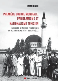 Première Guerre mondiale, panislamisme et nationalisme tunisien
