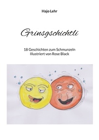 Hajo Lehr - Grinsgschichtli - 18 Geschichten zum Schmunzeln.