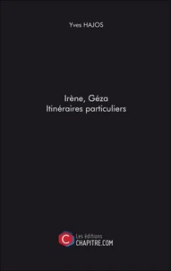 Irène, Géza. Itinéraires particuliers