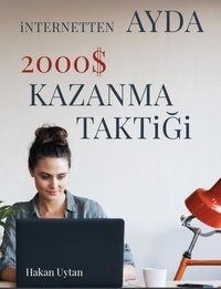  Hakan Uytan - İnternetten Ayda 2000 $ Kazanma  Taktiği.