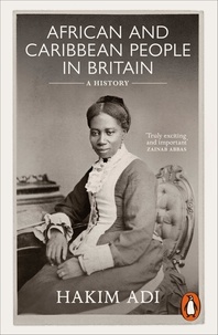 Hakim Adi - African and Caribbean People in Britain - A History.