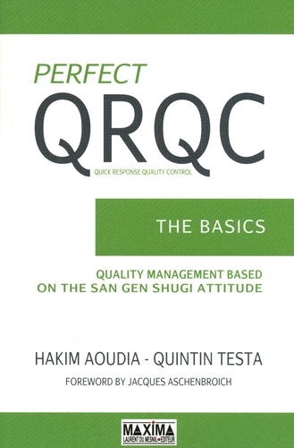 Perfect QRQC - The Basics. Quality Management Based on the San Gen Shugi Attitude