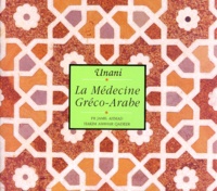 Hakim-Ashhar Qadeer et Jamil Ahmad - Unani - La médecine gréco-arabe.