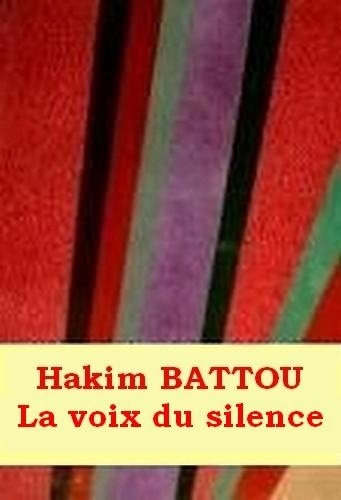 Hakim Battou - La voix du silence.