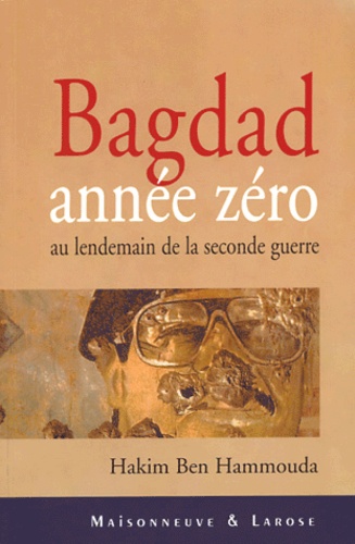 Hakim Ben Hammouda - Bagdad année zéro au lendemain de la seconde guerre.