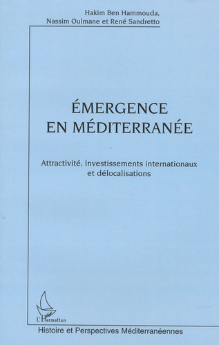 Emergence en Méditerranée. Attractivité, investissements internationaux et délocalisations