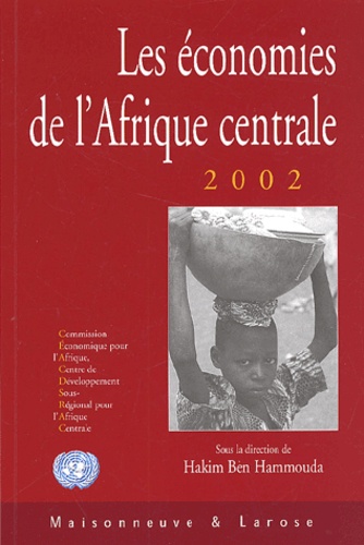 Hakim Ben Hammouda et  Collectif - Les Economies De L'Afrique Centrale 2002. Pauvrete En Afrique Centrale : Etat Des Lieux Et Perspectives.