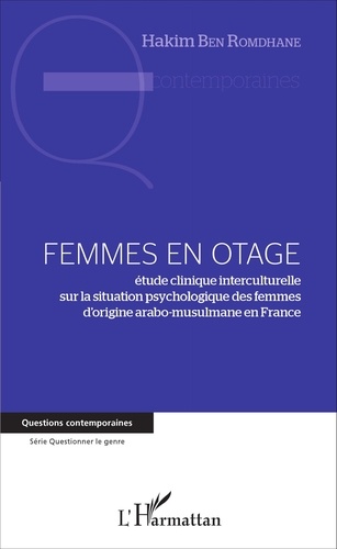 Femmes en otage. Etude clinique interculturelle sur la situation psychologique des femmes d'origine arabo-musulmane en France