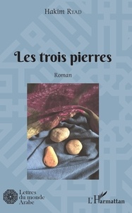 Hakim Ryad - Les trois pierres.