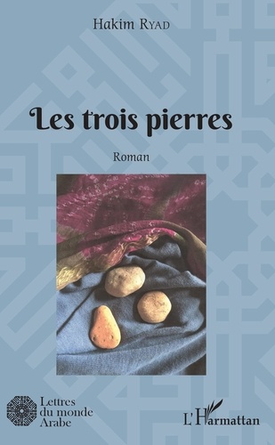 Hakim Ryad - Les trois pierres.